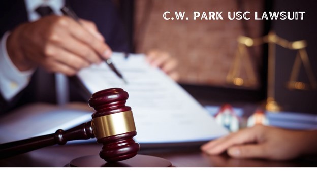 Introducing the C.W. Park USC Lawsuit: A Critical Examination