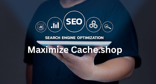 Discover Optimize performance with Maximize Cache­.shop